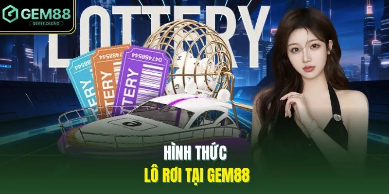 Lô Đề GEM88 3 Hình thức lô rơi tại GEM88