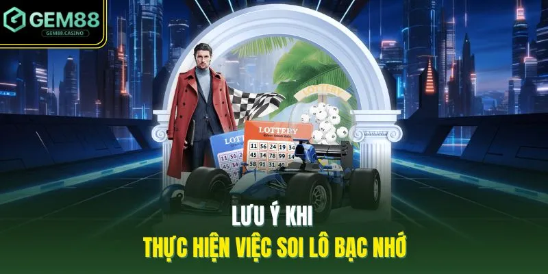 Soi Cầu Bạc Nhớ GEM88 - 3 Khái Niệm Người Mới Nên Hiểu 4 Lưu ý khi thực hiện việc soi lô bạc nhớ